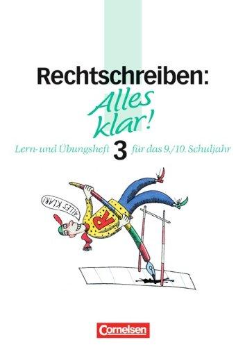 Alles klar! - Deutsch - Sekundarstufe I: 9./10. Schuljahr - Rechtschreiben 3: Lern- und Übungsheft mit beigelegtem Lösungsheft: Lern- und Übungsheft 3 für das 9./10. Schuljahr