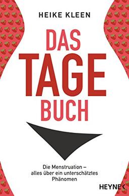 Das Tage-Buch: Die Menstruation - alles über ein unterschätztes Phänomen