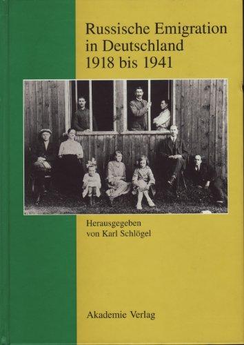 Russische Emigration in Deutschland 1918 bis 1941: Leben im europäischen Bürgerkrieg