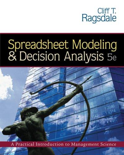 Spreadsheet Modeling And Decision Analysis: A Practical Introcuction To Management Science