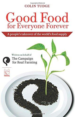 Good Food for Everyone Forever: A People's Takeover of the World's Food Supply