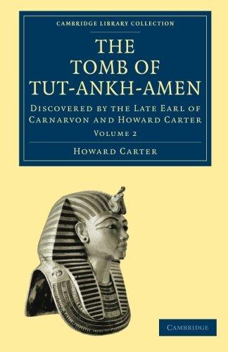 The Tomb of Tut-Ankh-Amen 3 Volume Set: The Tomb of Tut-Ankh-Amen: Discovered By The Late Earl Of Carnarvon And Howard Carter (Cambridge Library Collection - Egyptology)