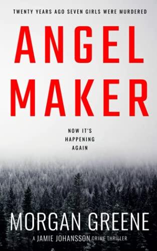 Angel Maker: An Unputdownable Crime Thriller With A Chilling Twist (DI Jamie Johansson, Band 1)