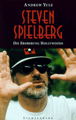 Steven Spielberg. Die Eroberung Hollywoods