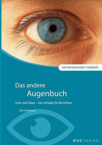 Das andere Augenbuch: Seele und Sehen - ein Leitfaden für Betroffene (Naturheilkunde fundiert)