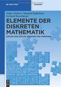 Elemente der diskreten Mathematik: Zahlen und Zählen, Graphen und Verbände (De Gruyter Studium)