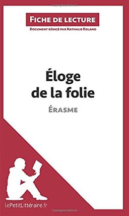 Eloge de la folie d'Erasme (Fiche de lecture) : Analyse complète et résumé détaillé de l'oeuvre