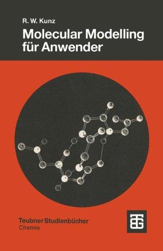 Molecular Modelling für Anwender: Anwendung von Kraftfeld- und MO-Methoden in der organischen Chemie (Teubner Studienbücher Chemie)