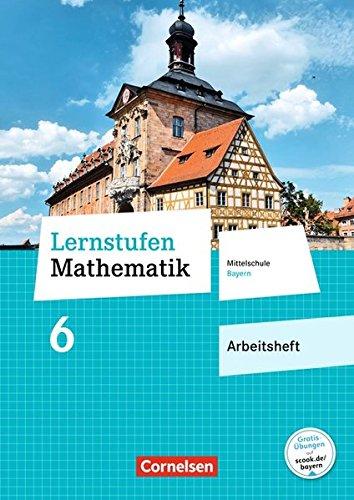 Lernstufen Mathematik - Mittelschule Bayern - Neubearbeitung: 6. Jahrgangsstufe - Arbeitsheft