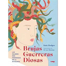 Brujas, guerreras, diosas: Las mujeres más poderosas de la mitología