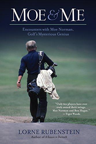 Moe & Me: Encounters with Moe Norman, Golf's Mysterious Genius