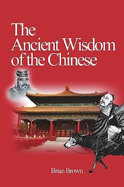 The Ancient Wisdom of the Chinese