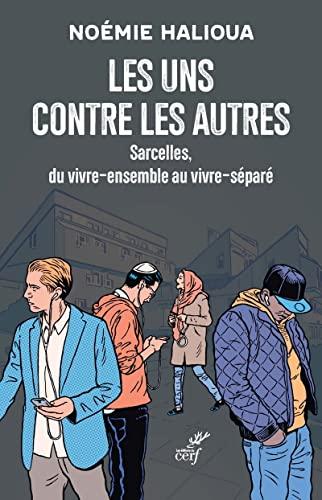 Les uns contre les autres : Sarcelles, du vivre-ensemble au vivre-séparé