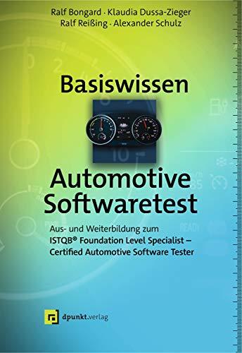 Basiswissen Automotive Softwaretest: Aus- und Weiterbildung zum ISTQB® Foundation Level Specialist – Certified Automotive Software Tester (iSQI-Reihe)