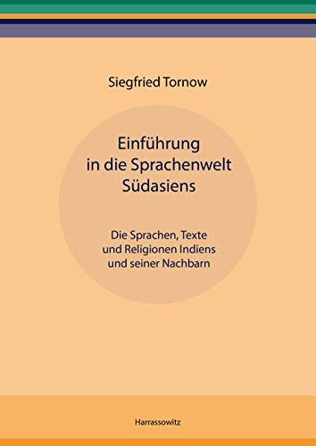 Einführung in die Sprachenwelt Südasiens: Die Sprachen, Texte und Religionen Indiens und seiner Nachbarn