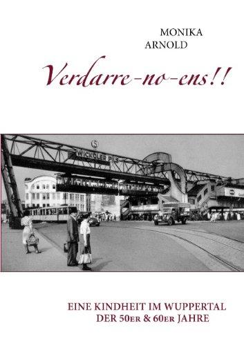 Verdarre-no-ens!!!: Eine Kindheit im Wuppertal der 50er & 60er Jahre