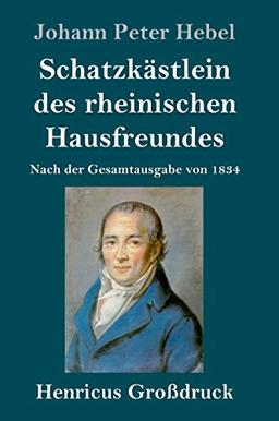 Schatzkästlein des rheinischen Hausfreundes (Großdruck): Nach der Gesamtausgabe von 1834