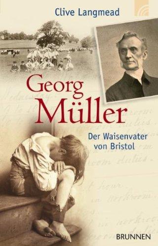 Georg Müller: Der Waisenvater von Bristol