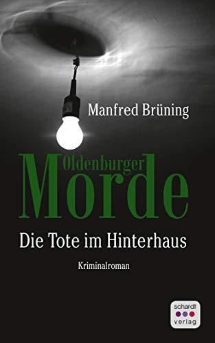 Oldenburger Morde: Die Tote im Hinterhaus: Kriminalroman