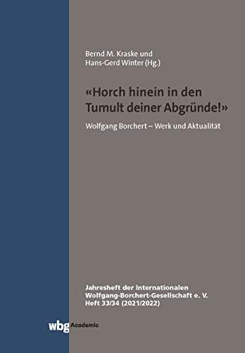 "Horch hinein in den Tumult deiner Abgründe.": Wolfgang Borchert - Werk und Aktualität Jahresheft 33/34