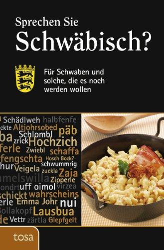 Sprechen Sie Schwäbisch?: Für Schwaben und solche, die es noch werden wollen