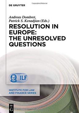 Resolution in Europe: The Unresolved Questions (Institute for Law and Finance Series, Band 22)