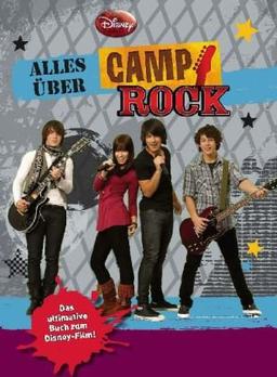 Disney Camp Rock: All about Camp Rock: Das ultimative Buch zum Disney-Film!