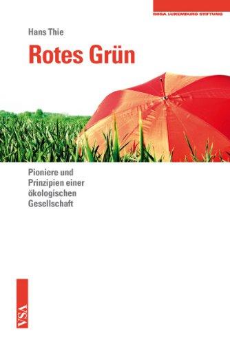 Rotes Grün: Pioniere und Prinzipien einer ökologischen Gesellschaft