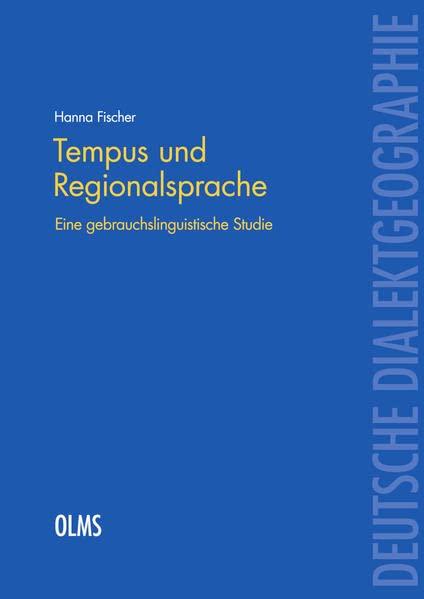 Tempus und Regionalsprache: Eine gebrauchslinguistische Studie. (Deutsche Dialektgeographie)