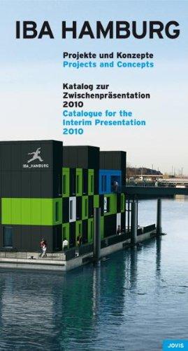 IBA Hamburg: Projekte und Konzepte. Katalog zur Zwischenpräsentation 2010