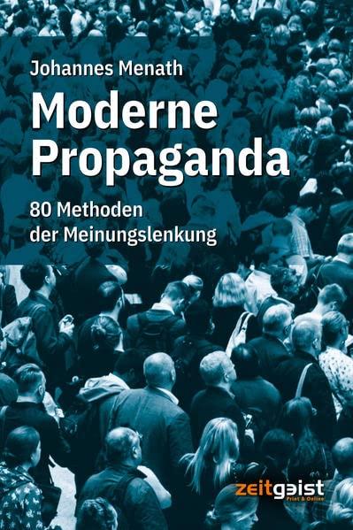 Moderne Propaganda: 80 Methoden der Meinungslenkung