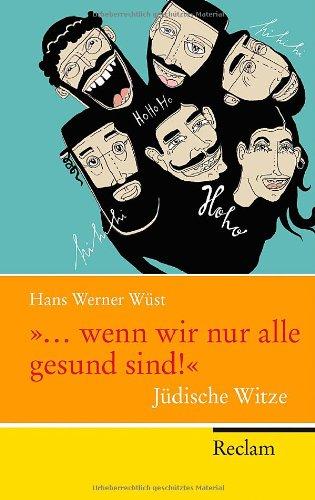 »... wenn wir nur alle gesund sind!«: Jüdische Witze