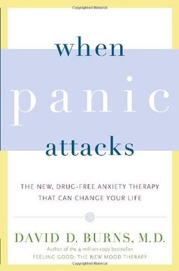 When Panic Attacks: The New, Drug-Free Anxiety Therapy That Can Change Your Life