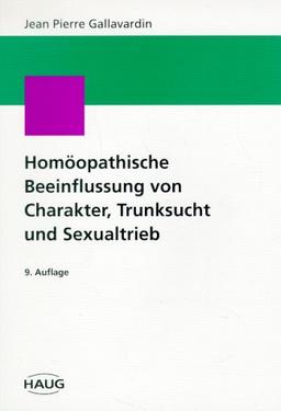 Homöopathische Beeinflussung von Charakter, Trunksucht und Sexualtrieb