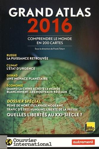 Grand atlas 2016 : comprendre le monde en 200 cartes