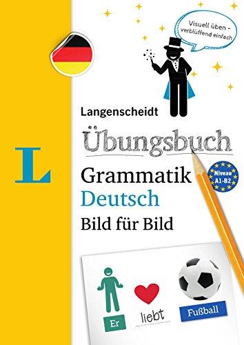 Langenscheidt Übungsbuch Grammatik Deutsch Bild für Bild - Das visuelle Übungsbuch für den leichten Einstieg (Langenscheidt Übungsbuch Grammatik Bild für Bild)