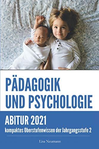 Pädagogik und Psychologie Jahrgangsstufe 2: kompaktes Oberstufenwissen zur Abitur- und Prüfungsvorbereitung