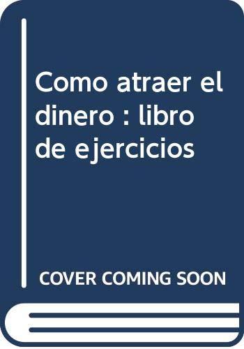 Cómo atraer el dinero : libro de ejercicios