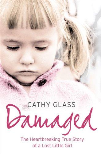 Damaged: The Heartbreaking True Story of a Forgotten Child