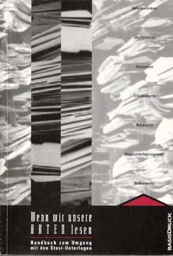 Wenn wir unsere Akten lesen: Handbuch zum Umgang mit den Stasi-Unterlagen