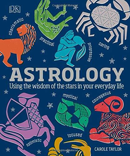 Astrology: Using the Wisdom of the Stars in Your Everyday Life