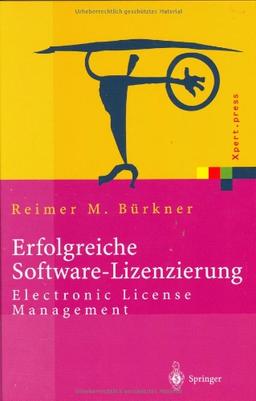 Erfolgreiche Software-Lizenzierung: Electronic License Management - Von der Auswahl bis zur Installation (Xpert.press)