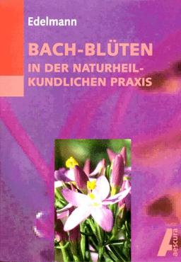 Bach-Blüten in der naturheilkundlichen Praxis