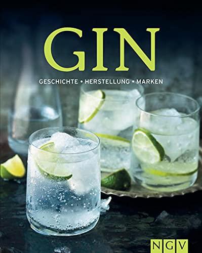 Gin: Geschichte, Herstellung, Marken