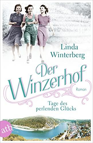 Der Winzerhof – Tage des perlenden Glücks: Roman (Winzerhof-Saga, Band 2)