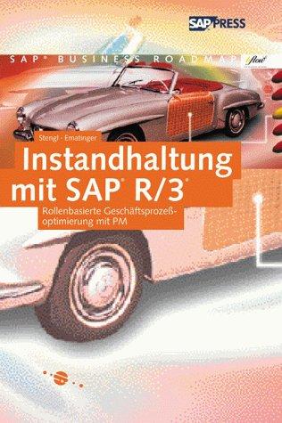 Instandhaltung mit SAP R/3: Rollenbasierte Geschäftsprozeßoptimierung mit PM (SAP PRESS)