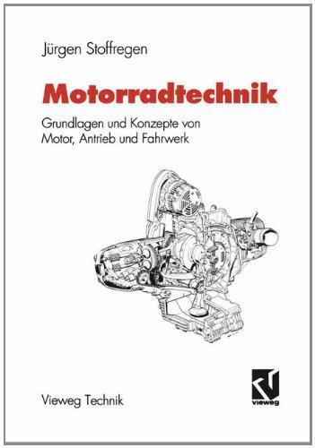 Motorradtechnik: Grundlagen und Konzepte von Motor, Antrieb und Fahrwerk