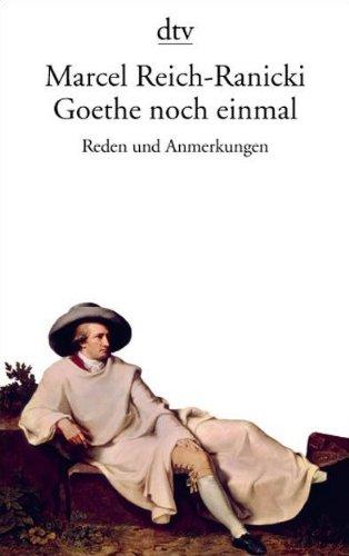 Goethe noch einmal: Reden und Anmerkungen