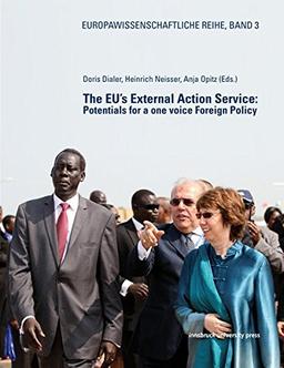 The EU’s External Action Service: Potentials for a one voice Foreign Policy (Europawissenschaftliche Reihe)