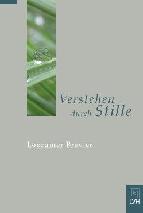 Verstehen durch Stille: Loccumer Brevier